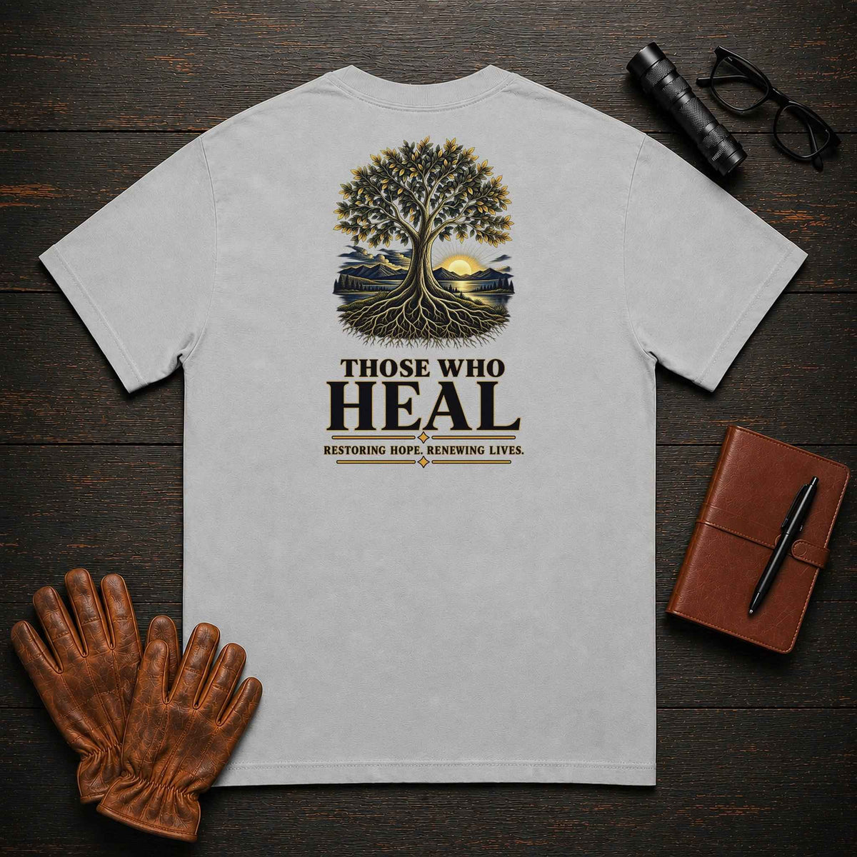Those Who Heal T-Shirt — Standard Back Print — Restoring Hope. Renewing Lives.