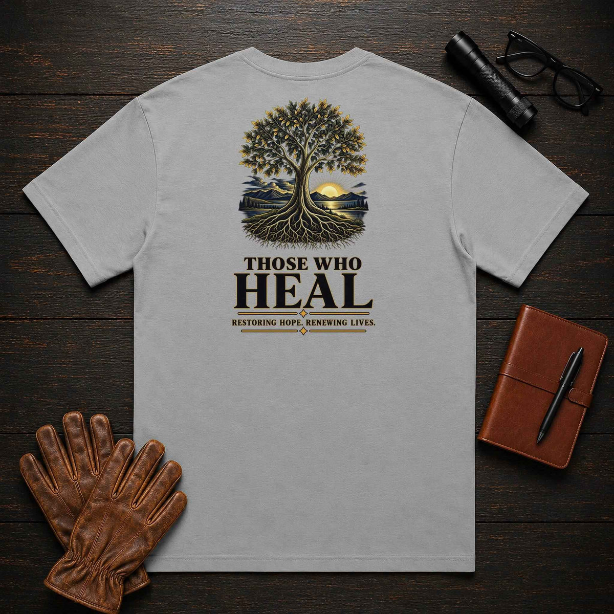 Those Who Heal T-Shirt — Standard Back Print — Restoring Hope. Renewing Lives.